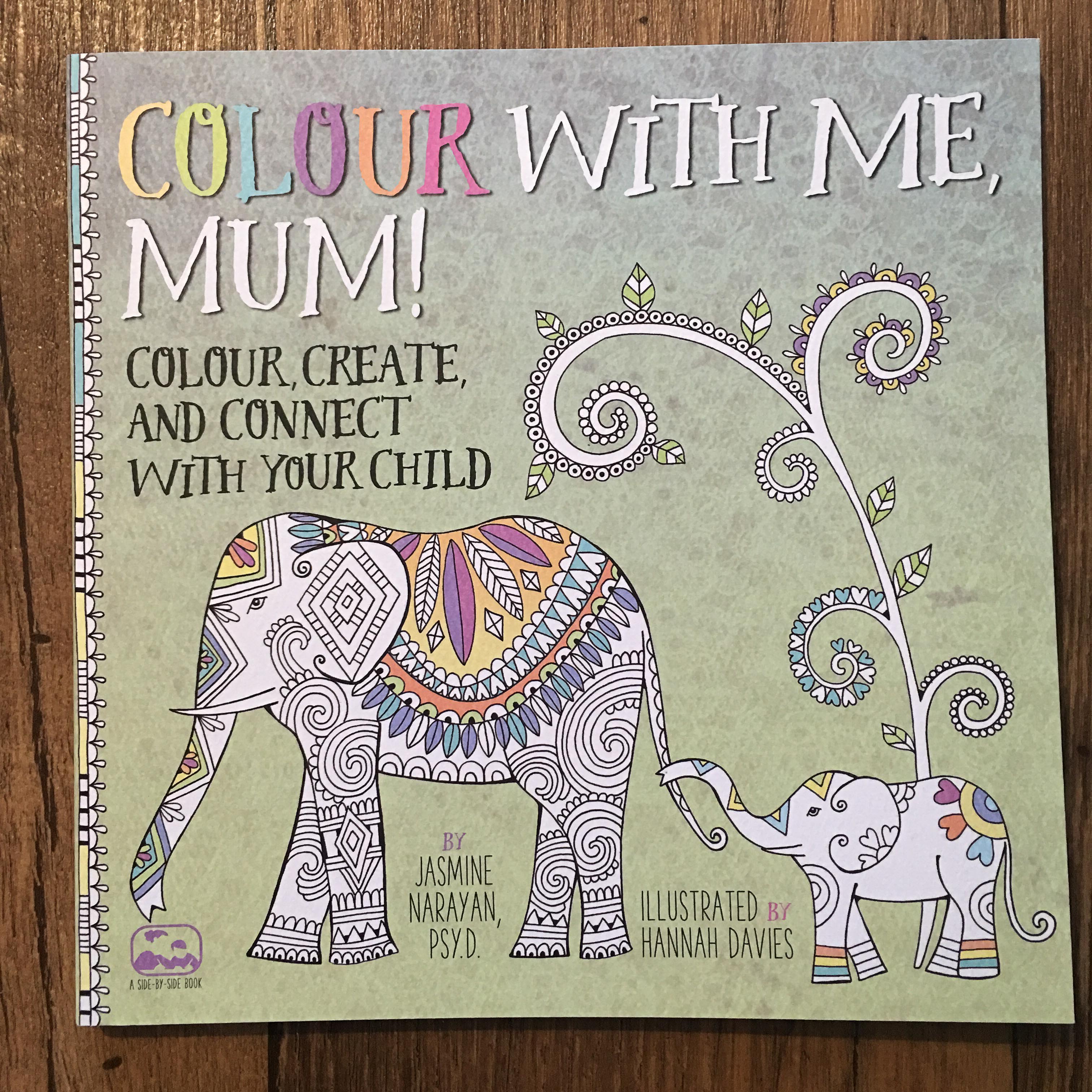 Colour with Me, Mum! by Jasmine Narayan