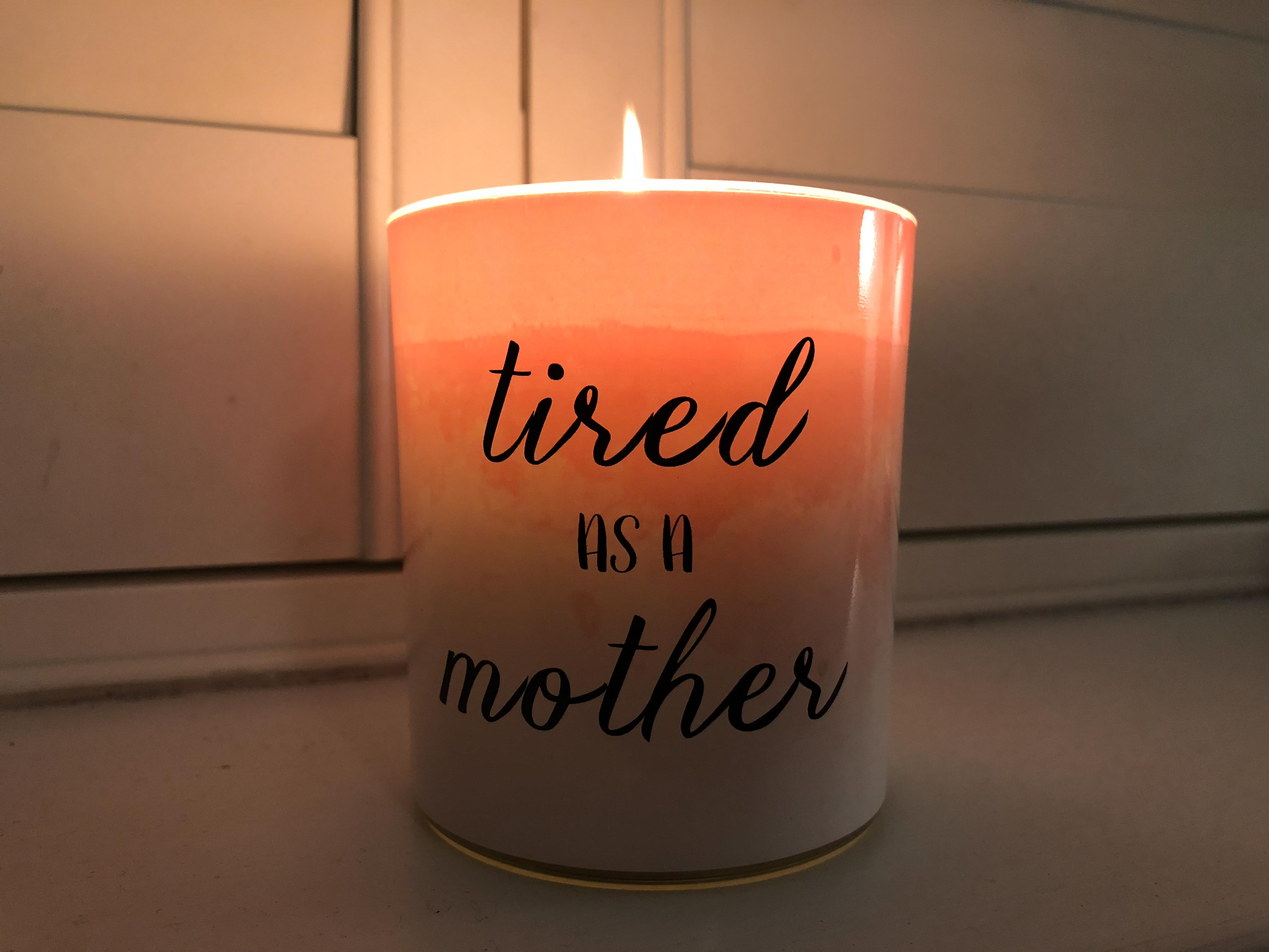 Tired as a mother candle